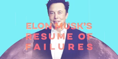 Elon Musk’s Resume of Failures Proves That Your Failures Aren’t Big Enough